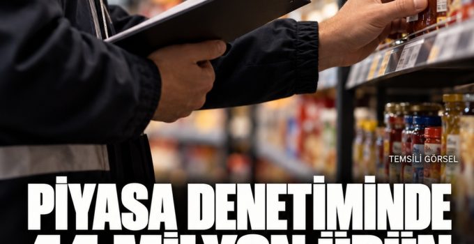 Piyasa denetimlerinde dokuz aylık bilanço: 44 milyon ürün kontrol edildi