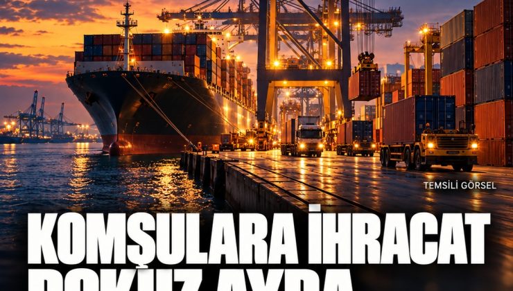 Komşu ülkelere ihracat 20,9 milyar dolara ulaştı: Irak ilk sırada