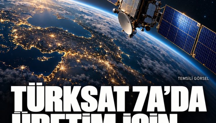 Türksat 7A için kasım hedefi: Sözleşmenin ardından üretime geçilecek