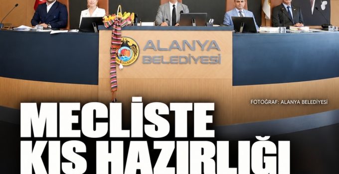 Alanya meclisinde kış hazırlığı: Hacet Deresi’nden yaklaşık 900 kamyon malzeme çıkarıldı