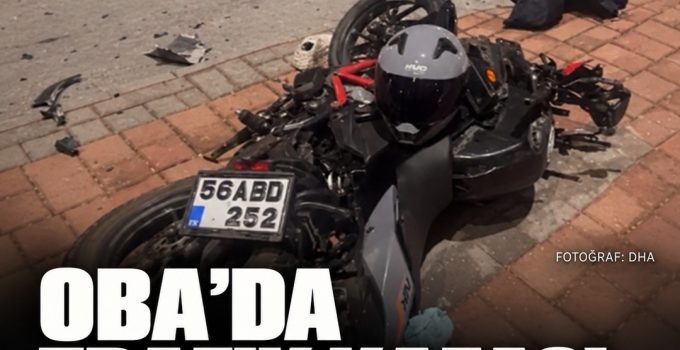Oba’da otomobil ile motosiklet çarpıştı: Bir kadın hayatını kaybetti, sürücü tutuklandı