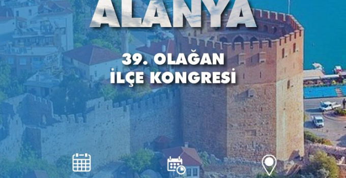 CHP Alanya İlçe Başkanlığı 39. Olağan Kongresi Yarın Tek Adayla Yapılacak