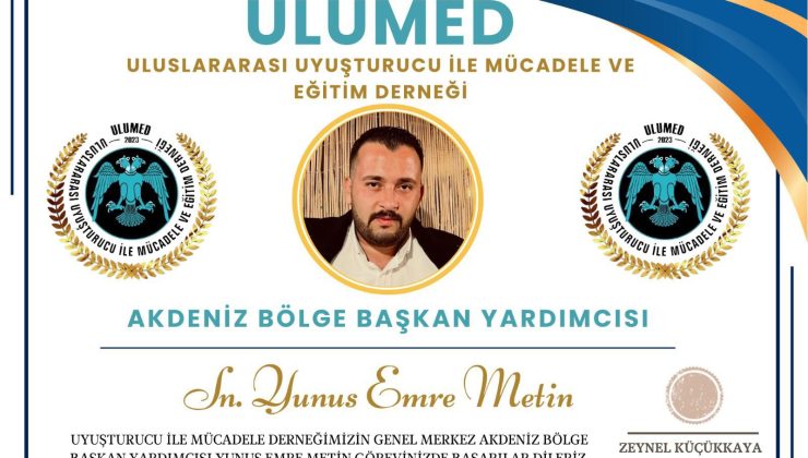 ULUMED Akdeniz Bölge Başkan Yardımcılığı’na Yunus Emre Metin Atandı