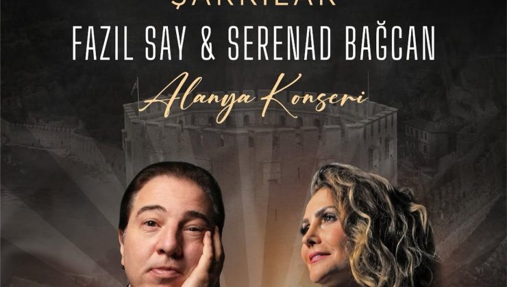 Fazıl Say ve Serenad Bağcan Alanya’da Sahne Alıyor