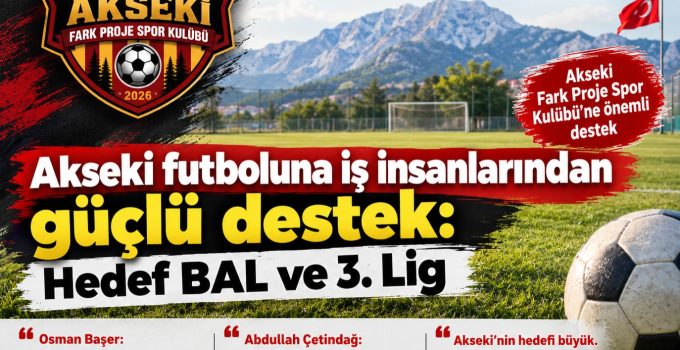 Akseki futboluna iş insanlarından destek: Hedef önce BAL, ardından 3. Lig