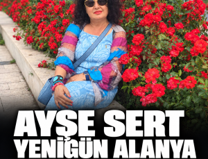 Ayşe Sert Yenigün Alanya ailesine katıldı: İlk yazısı “Zamanda Bir Yerde”