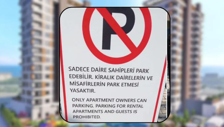 Mahmutlar’da Skandal Tabela: Kiracılara Otopark Yasağı Tepki Çekti