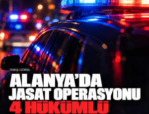 Alanya’da JASAT operasyonu: Aynı aileden dört hükümlü cezaevine gönderildi