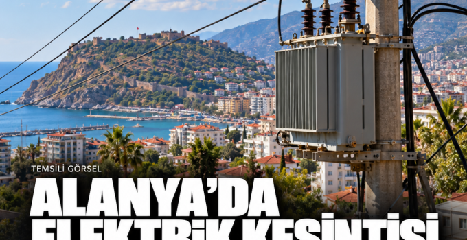 Alanya’da 10 Ekim’de elektrik kesintisi: Beş mahallenin belirli adresleri etkilenecek