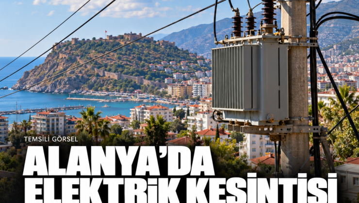 Alanya’da 10 Ekim’de elektrik kesintisi: Beş mahallenin belirli adresleri etkilenecek