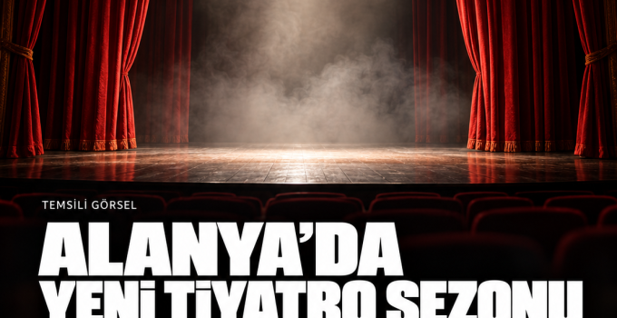 Alanya Belediye Tiyatrosu yeni sezona “Susuzluk ve Sis” ile hazırlanıyor
