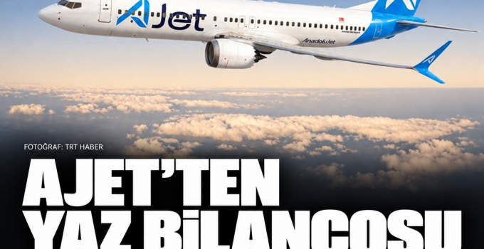 AJet’ten yaz dönemi bilançosu: Dört ayda yaklaşık 11 milyon yolcu