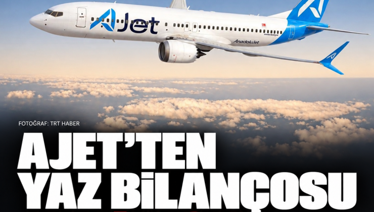 AJet’ten yaz dönemi bilançosu: Dört ayda yaklaşık 11 milyon yolcu