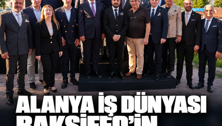 Alanya iş dünyası yeni merkez açılışında: ALSİAD’dan BAKSİFED buluşmasına katılım