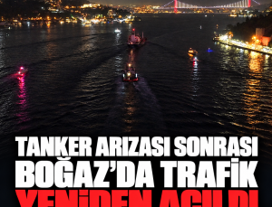 Boğaz’da tanker arızası sonrası trafik yeniden açıldı