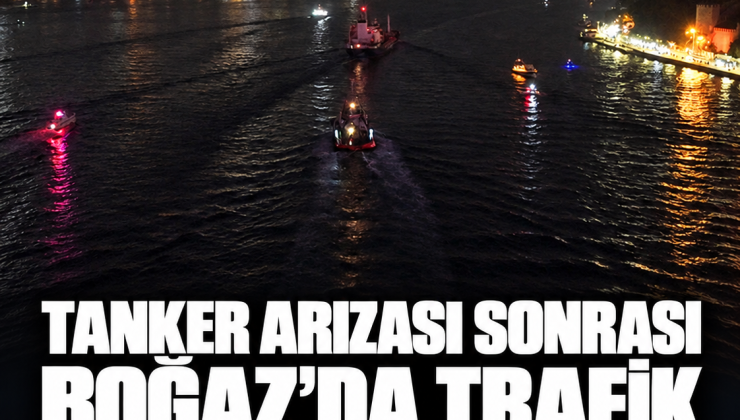Boğaz’da tanker arızası sonrası trafik yeniden açıldı