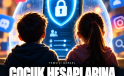 Çocukların sosyal medya hesaplarına yüksek gizlilik hazırlığı
